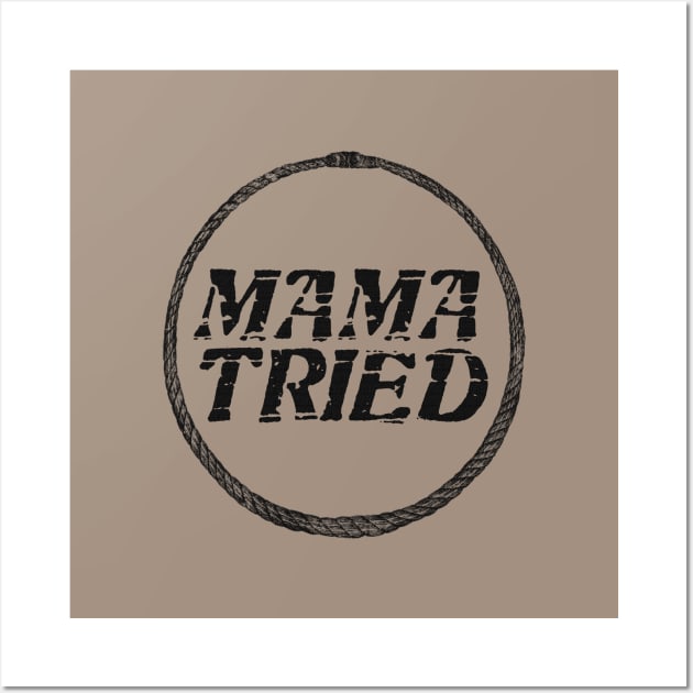 Mama Tried vol 2 Wall Art by SCL1CocoDesigns